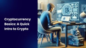 Cryptocurrency Basics-A Quick Intro to Crypto
