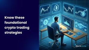 Know these foundational crypto trading strategies
