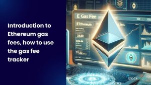 Introduction to Ethereum gas fees: How to use the gas fee tracker